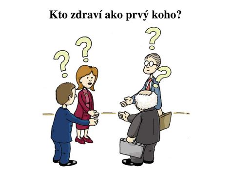 Schéma znázorňujúca hierarchiu pri pozdrave: kto koho zdraví ako prvý (muž ženu, mladší staršieho, podriadený nadriadeného).