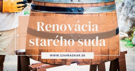 ilustrácia procesu renovácie starého dreveného suda